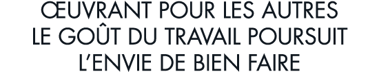  uvrant pour les autres le go t du travail poursuit l envie de bien faire