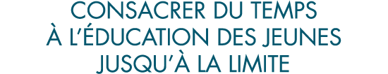 consacrer du temps   l  ducation des jeunes jusqu   la limite