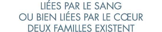 li es par le sang ou bien li es par le c ur deux familles existent