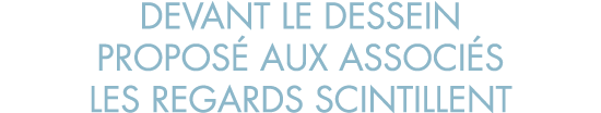 devant le dessein propos  aux associ s les regards scintillent
