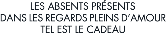 les absents pr sents dans les regards pleins d amour tel est le cadeau