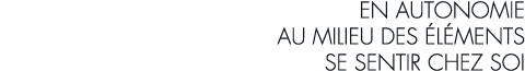 en autonomie au milieu des  l ments se sentir chez soi