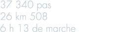 37 340 pas 26 km 508 6 h 13 de marche