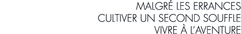 malgr  les errances cultiver un second souffle vivre   l aventure